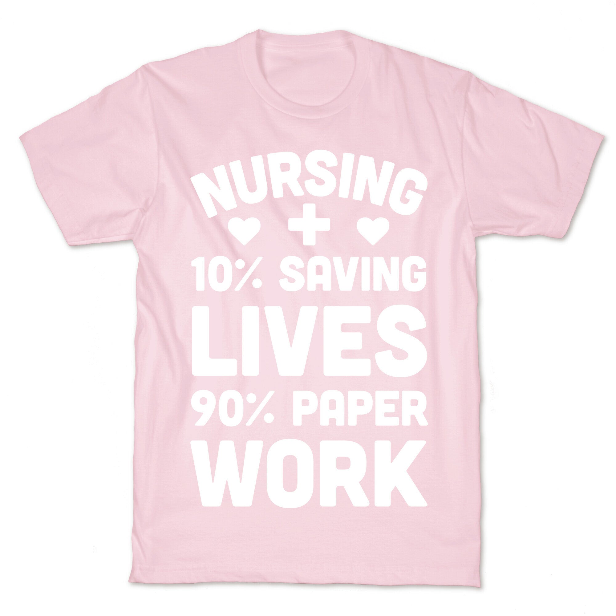 Nursing Saving Lives And Paperwork T-Shirt